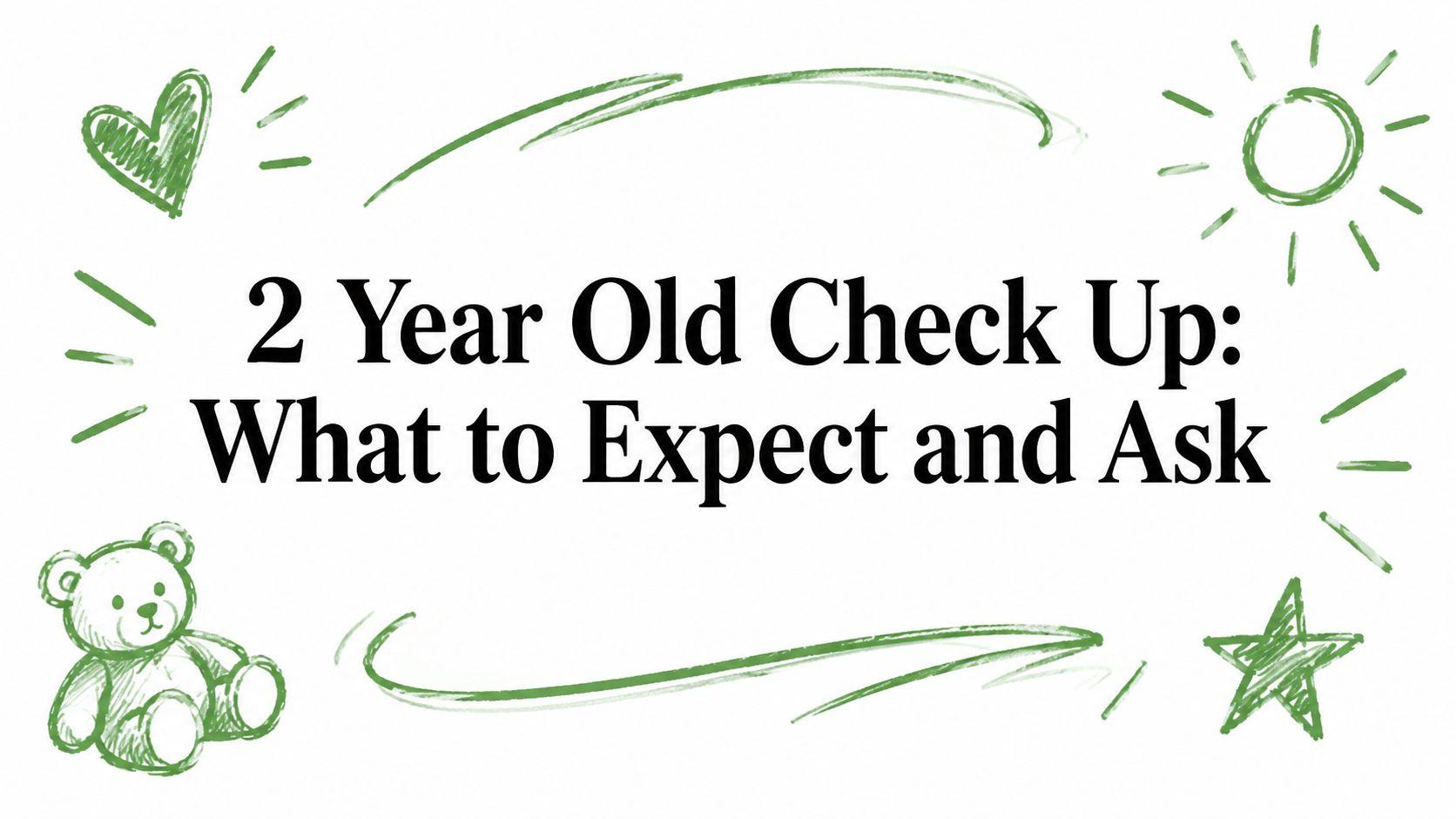 2 Year Old Check Up: What to Expect and Ask