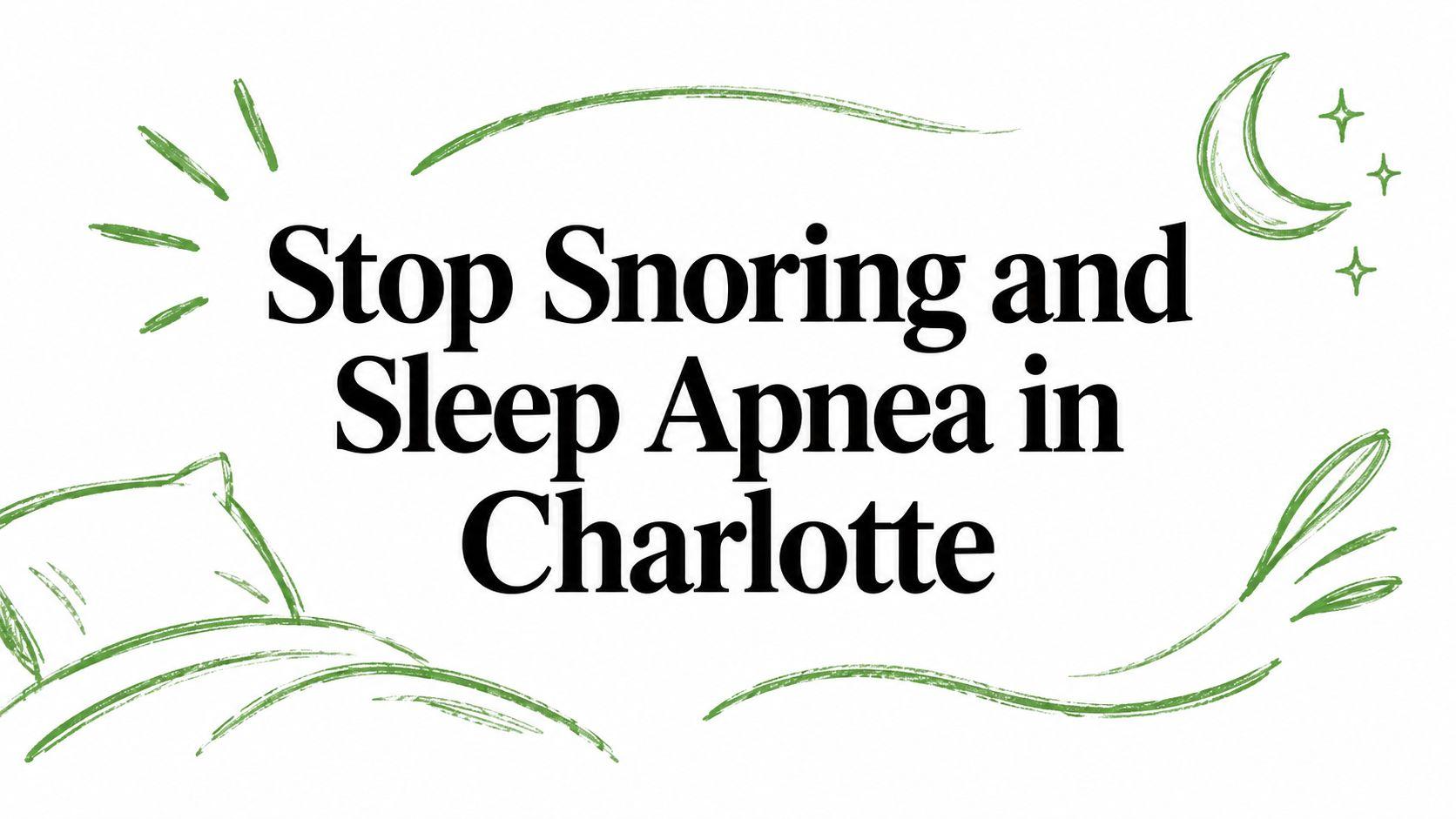 Stop Snoring and Sleep Apnea in Charlotte