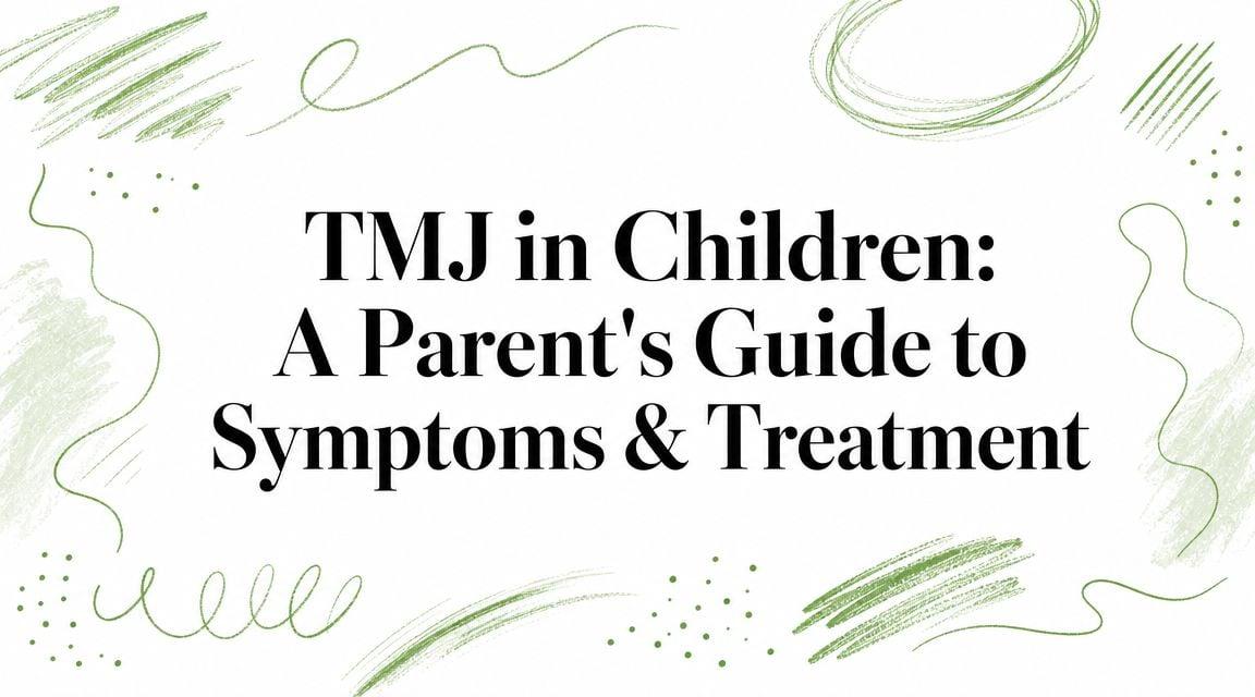 Title: 'TMJ in Children: A Parent's Guide to Symptoms & Treatment' with green abstract doodles around the edges.