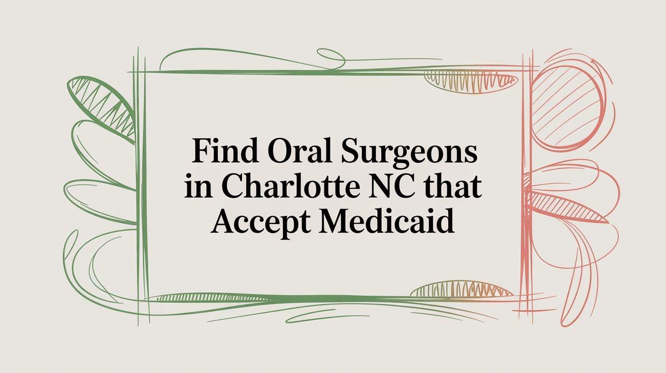 Banner announcing: 'Find Oral Surgeons in Charlotte NC that Accept Medicaid' with decorative green and red borders.
