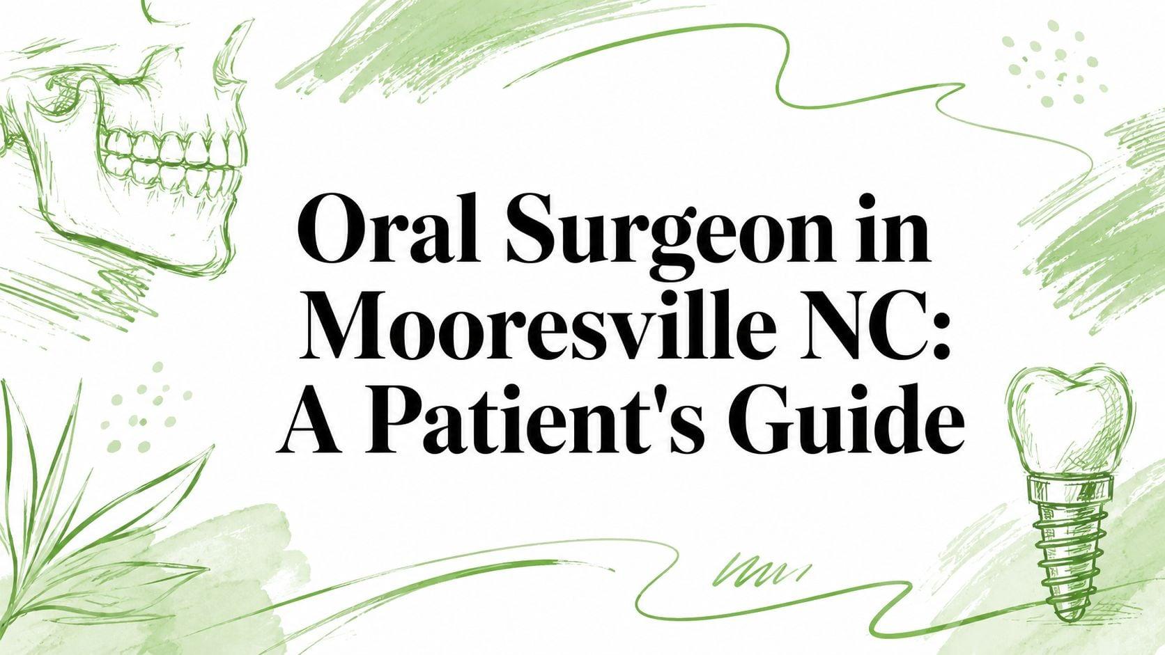 Header image for an oral surgeon's patient guide: 'Oral Surgeon in Mooresville NC: A Patient's Guide' with green dental sketches (skull outline and implant)